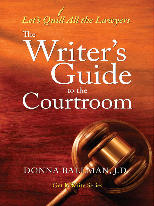 Title details for The Writer's Guide to the Courtroom by Donna Ballman - Available